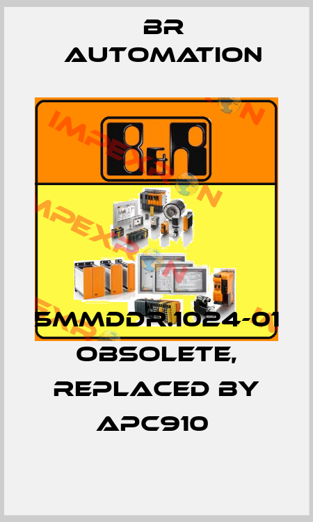 5MMDDR.1024-01 obsolete, replaced by APC910  Br Automation