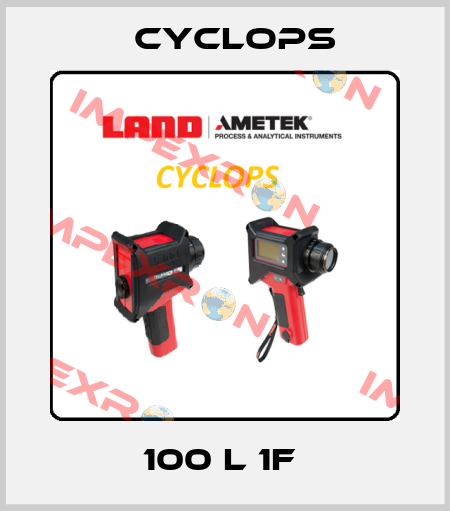 100 L 1F  Cyclops