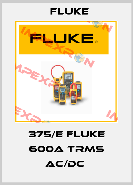 375/E Fluke 600A TRMS AC/DC  Fluke