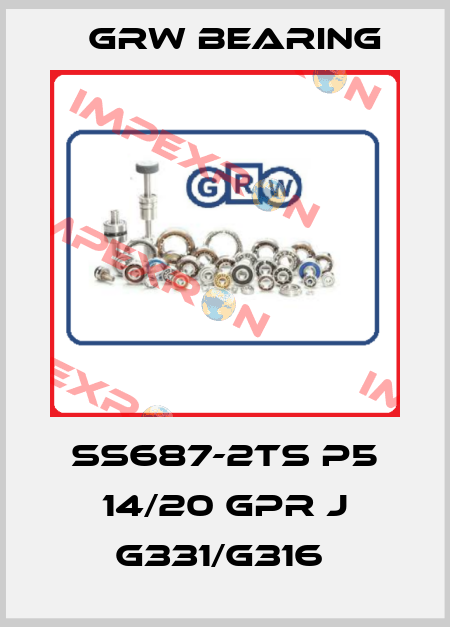 SS687-2TS P5 14/20 GPR J G331/G316  GRW Bearing