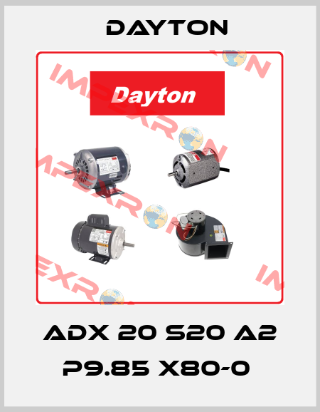 ADX 20 S20 A2 P9.85 X80-0  DAYTON