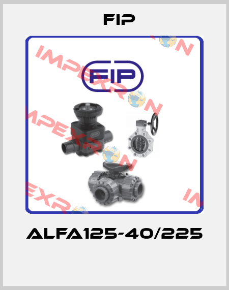 ALFA125-40/225  Fip
