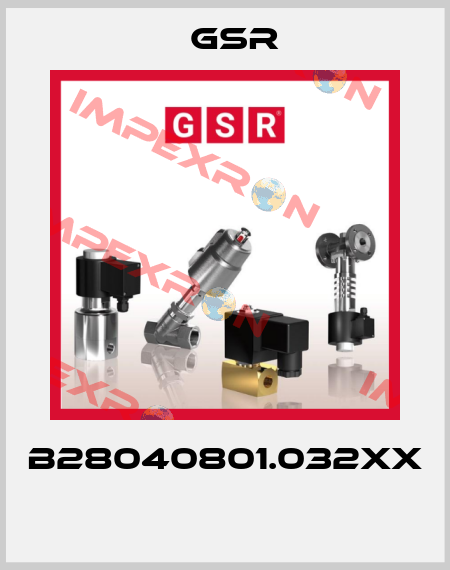 B28040801.032XX  GSR