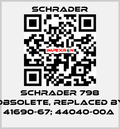  Schrader 798 obsolete, replaced by 41690-67; 44040-00A  Schrader