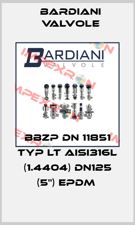BBZP DN 11851 TYP LT AISI316L (1.4404) DN125 (5") EPDM  Bardiani Valvole