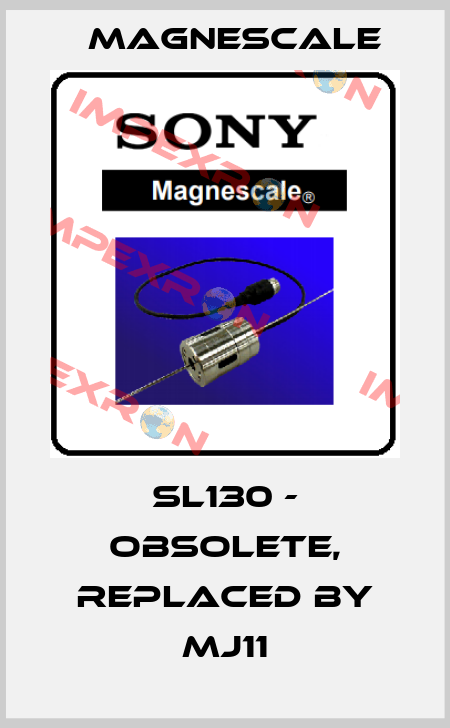 SL130 - obsolete, replaced by MJ11 Magnescale