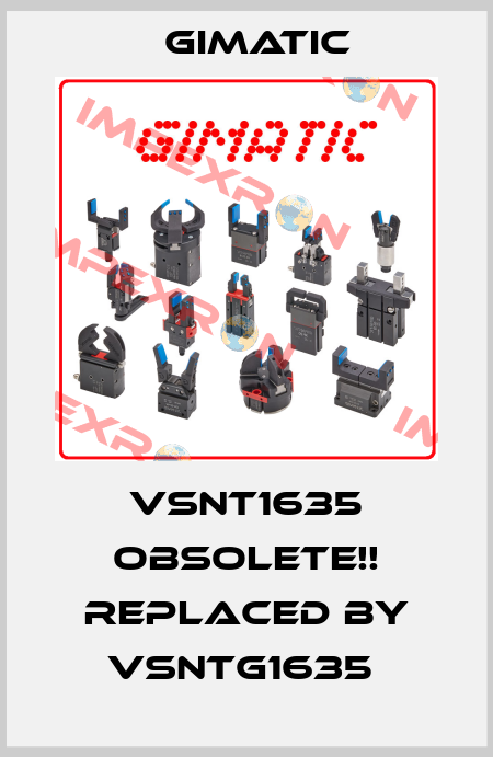 VSNT1635 Obsolete!! Replaced by VSNTG1635  Gimatic