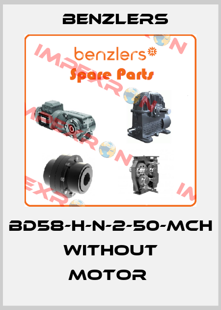 BD58-H-N-2-50-MCH WITHOUT MOTOR  Benzlers
