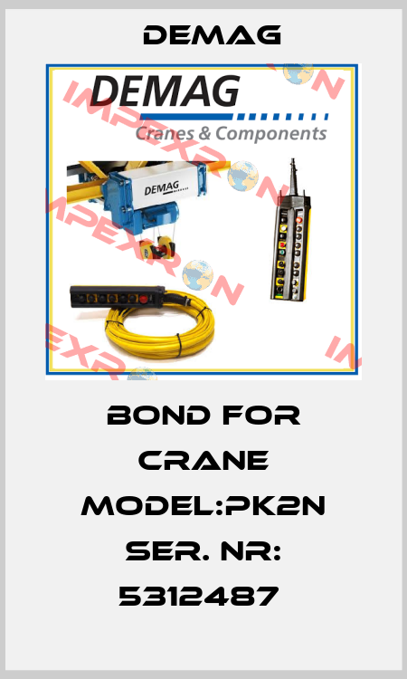 BOND FOR CRANE MODEL:PK2N SER. NR: 5312487  Demag