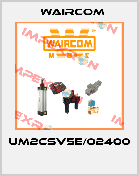UM2CSV5E/02400  Waircom