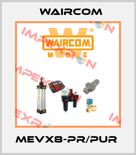 MEVX8-PR/PUR  Waircom