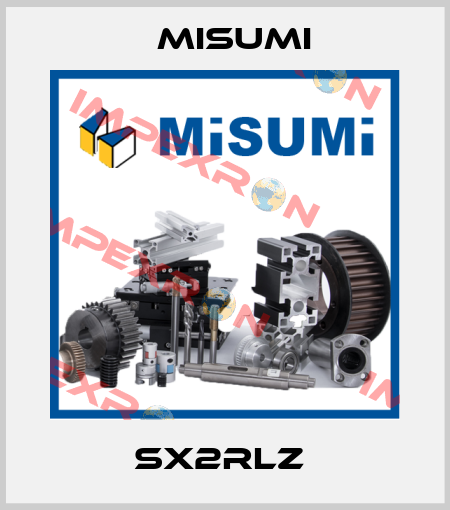 SX2RLZ  Misumi
