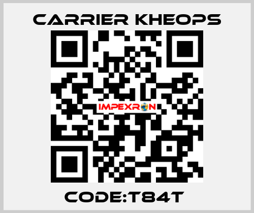 CODE:T84T  Carrier Kheops