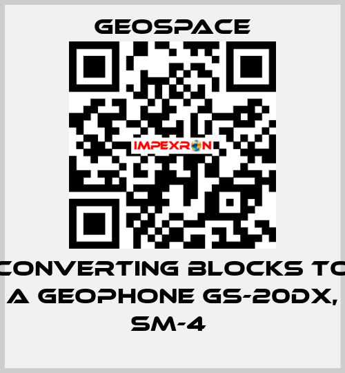CONVERTING BLOCKS TO A GEOPHONE GS-20DX, SM-4  GeoSpace