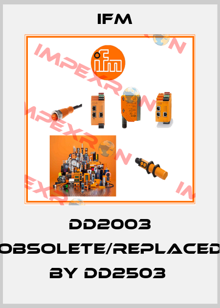 DD2003 obsolete/replaced by DD2503  Ifm