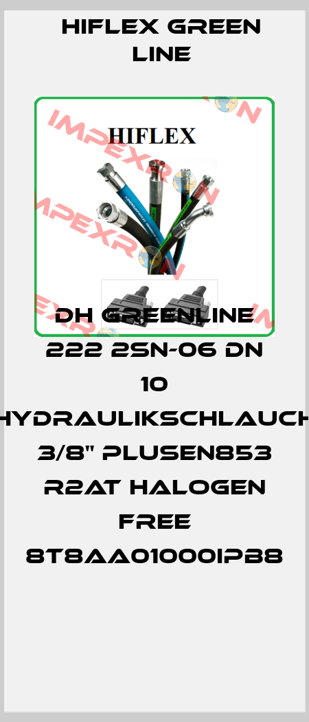 DH GREENLINE 222 2SN-06 DN 10 HYDRAULIKSCHLAUCH 3/8" PLUSEN853 R2AT HALOGEN FREE 8T8AA01000IPB8  HIFLEX GREEN LINE