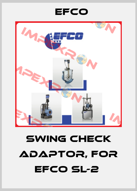 SWING CHECK ADAPTOR, FOR EFCO SL-2  Efco