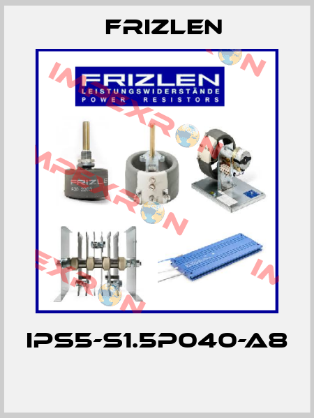 IPS5-S1.5P040-A8  Frizlen