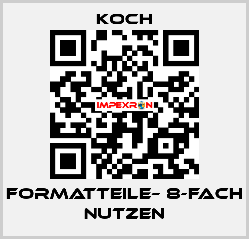 Formatteile– 8-FACH NUTZEN KOCH