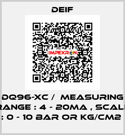 DQ96-XC /  MEASURING RANGE : 4 - 20MA , SCALE : 0 - 10 BAR OR KG/CM2  Deif