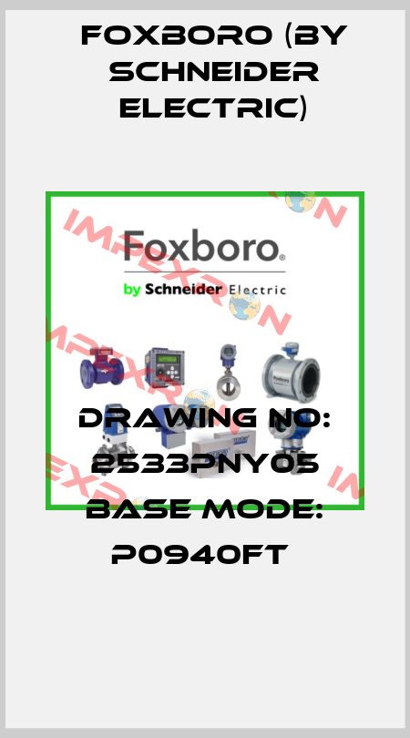 Drawing no: 2533PNY05 Base Mode: P0940FT  Foxboro (by Schneider Electric)
