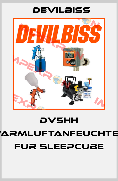 DV5HH WARMLUFTANFEUCHTER FUR SLEEPCUBE  Devilbiss