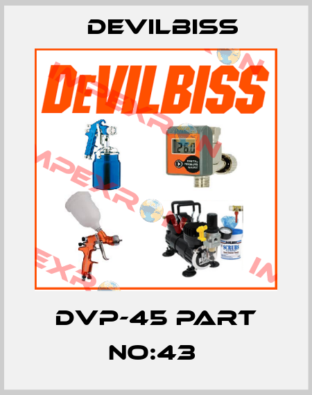 DVP-45 PART NO:43  Devilbiss