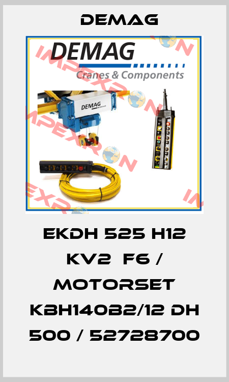 EKDH 525 H12 KV2  F6 / Motorset KBH140B2/12 DH 500 / 52728700 Demag