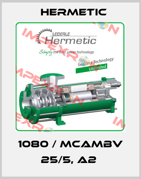 1080 / MCAMBV 25/5, A2  Hermetic