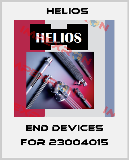 END DEVICES FOR 23004015 Helios