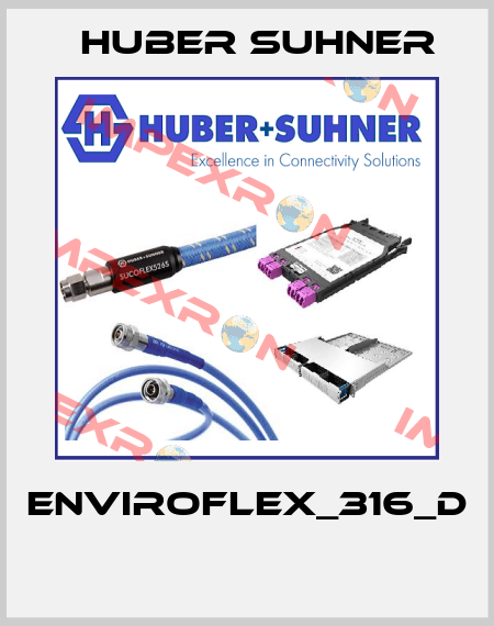 ENVIROFLEX_316_D  Huber Suhner