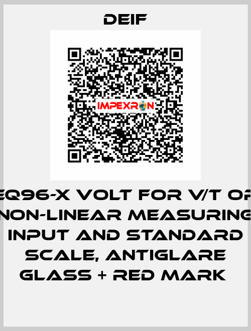 EQ96-X VOLT FOR V/T OR NON-LINEAR MEASURING INPUT AND STANDARD SCALE, ANTIGLARE GLASS + RED MARK  Deif