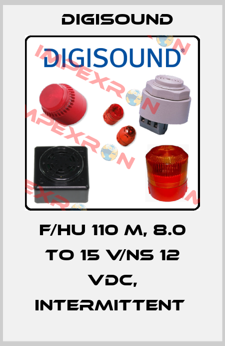 F/HU 110 M, 8.0 TO 15 V/NS 12 VDC, INTERMITTENT  Digisound