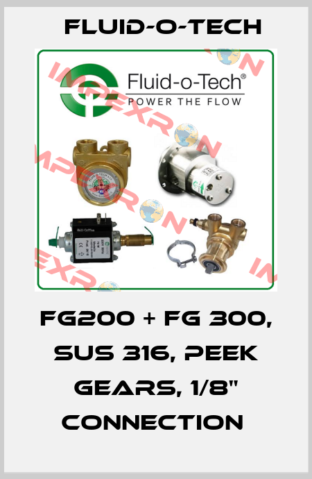 FG200 + FG 300, SUS 316, PEEK GEARS, 1/8" CONNECTION  Fluid-O-Tech