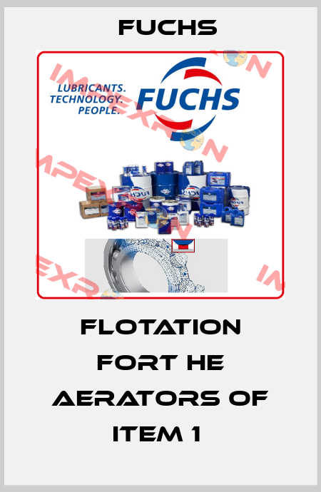 FLOTATION FORT HE AERATORS OF ITEM 1  Fuchs
