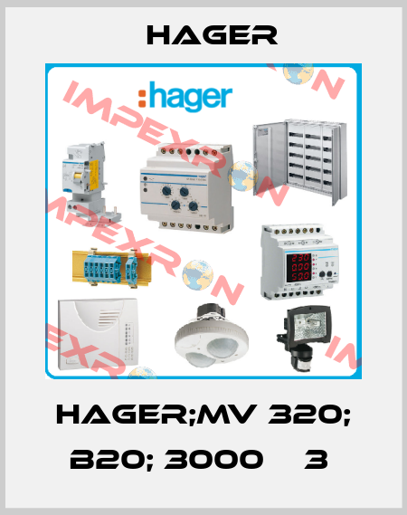 HAGER;MV 320; B20; 3000    3  Hager
