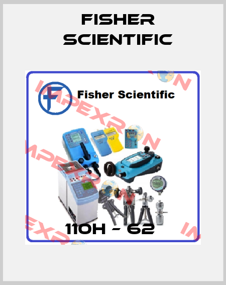 110H – 62  Fisher Scientific