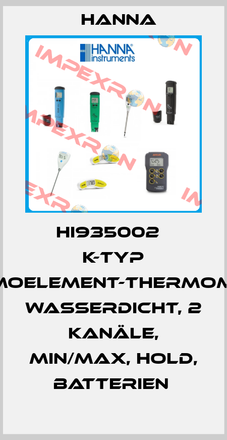 HI935002   K-TYP THERMOELEMENT-THERMOMETER, WASSERDICHT, 2 KANÄLE, MIN/MAX, HOLD, BATTERIEN  Hanna