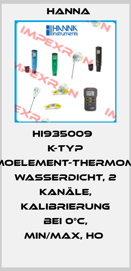 HI935009   K-TYP THERMOELEMENT-THERMOMETER, WASSERDICHT, 2 KANÄLE, KALIBRIERUNG BEI 0°C, MIN/MAX, HO  Hanna