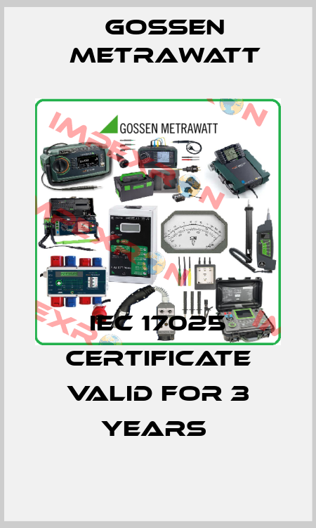IEC 17025 CERTIFICATE VALID FOR 3 YEARS  Gossen Metrawatt