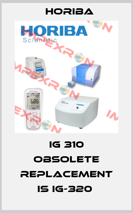 IG 310 OBSOLETE REPLACEMENT IS IG-320  Horiba