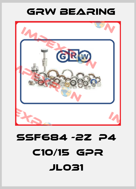 SSF684 -2Z  P4  C10/15  GPR JL031  GRW Bearing