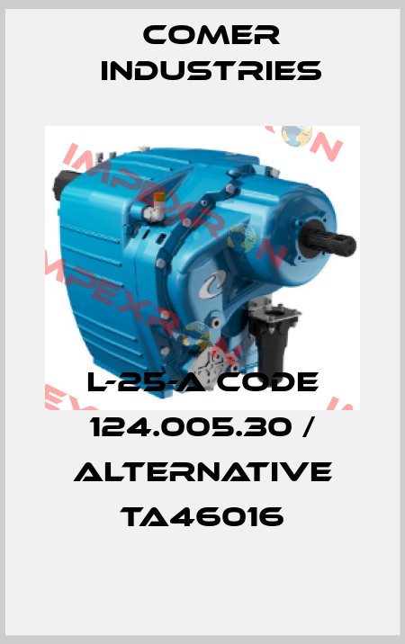 L-25-A CODE 124.005.30 / alternative TA46016 Comer Industries