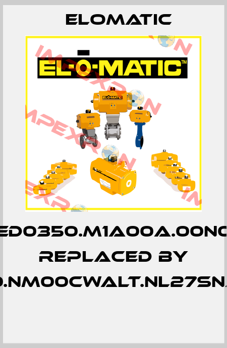 ED0350.M1A00A.00N0 replaced by FD0350.NM00CWALT.NL27SNA.00XX  Elomatic