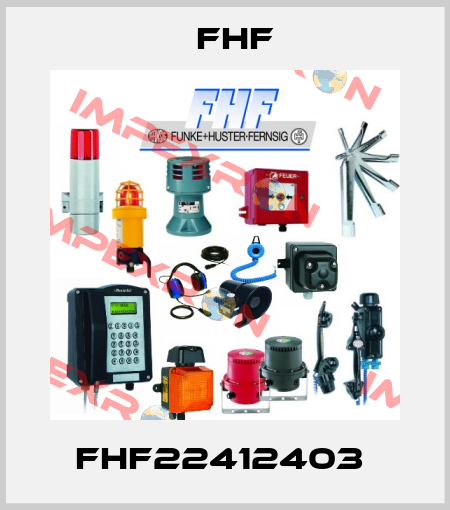 FHF22412403  FHF