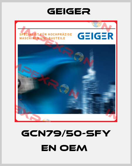 GCN79/50-SFY EN OEM  Geiger