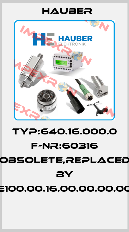 TYP:640.16.000.0 F-NR:60316 obsolete,replaced by HE100.00.16.00.00.00.000   HAUBER