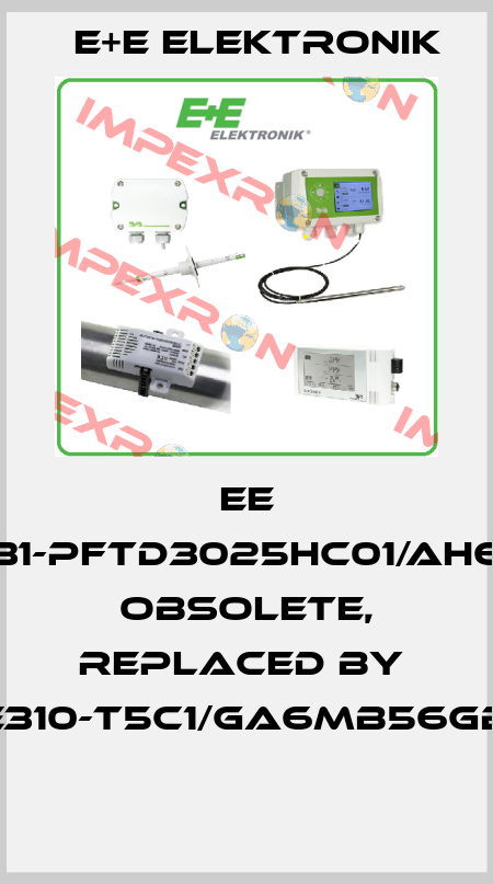 EE 31-PFTD3025HC01/AH6 obsolete, replaced by  EE310-T5C1/GA6MB56GB6  E+E Elektronik
