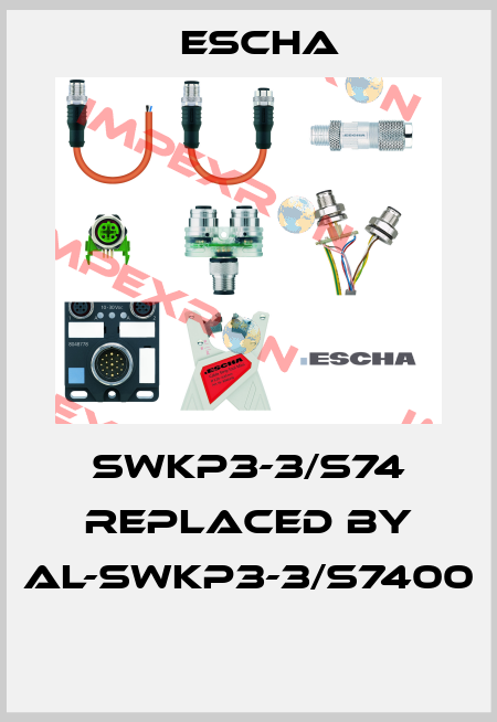 SWKP3-3/S74 replaced by AL-SWKP3-3/S7400  Escha