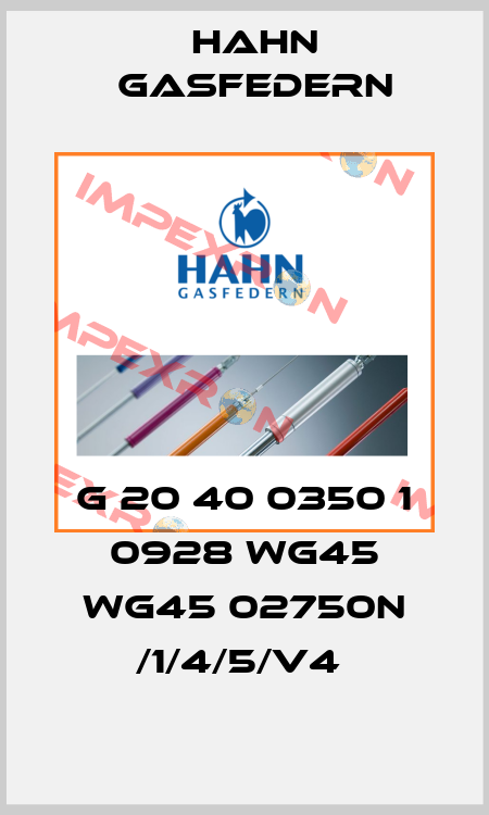 G 20 40 0350 1 0928 WG45 WG45 02750N /1/4/5/V4  Hahn Gasfedern
